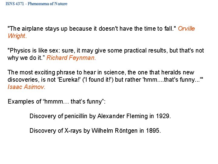 ISNS 4371 - Phenomena of Nature "The airplane stays up because it doesn't have