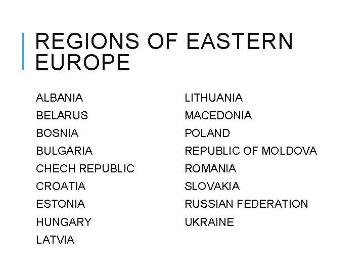 REGIONS OF EASTERN EUROPE ALBANIA LITHUANIA BELARUS MACEDONIA BOSNIA POLAND BULGARIA REPUBLIC OF MOLDOVA