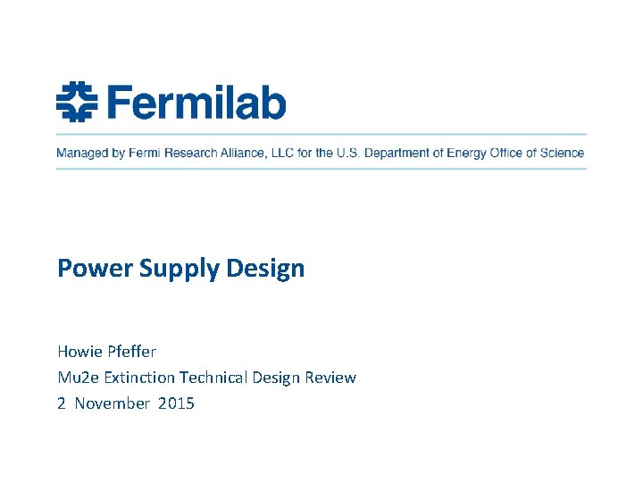 Power Supply Design Howie Pfeffer Mu 2 e Extinction Technical Design Review 2 November