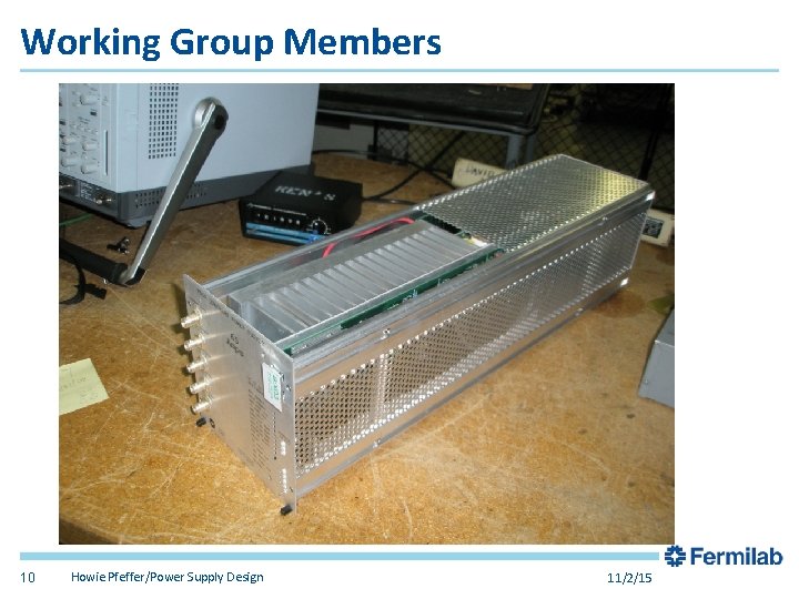 Working Group Members 10 Howie Pfeffer/Power Supply Design 11/2/15 