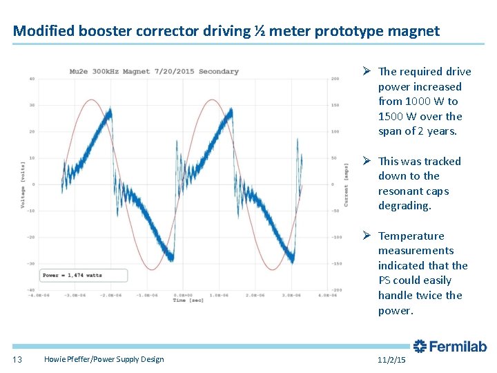 Modified booster corrector driving ½ meter prototype magnet Ø The required drive power increased