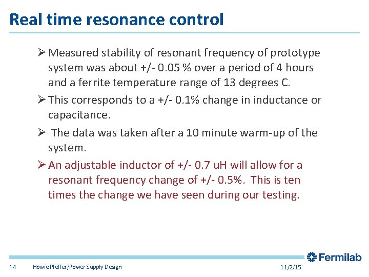 Real time resonance control Ø Measured stability of resonant frequency of prototype system was