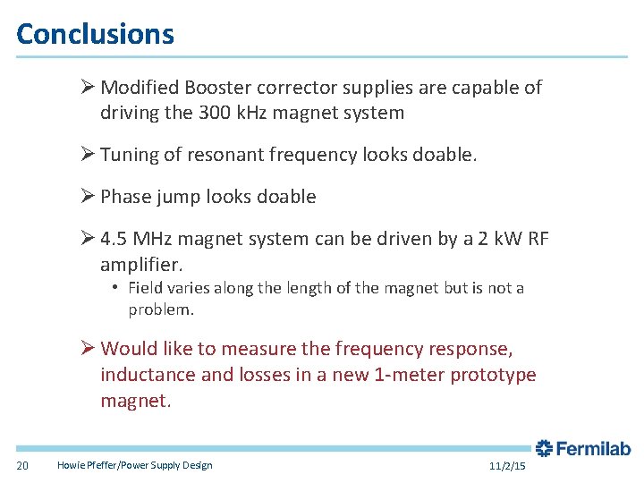 Conclusions Ø Modified Booster corrector supplies are capable of driving the 300 k. Hz