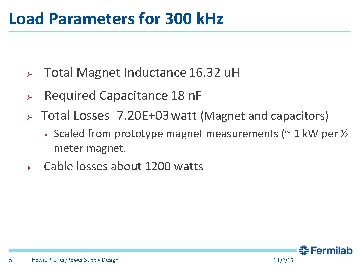 Load Parameters for 300 k. Hz Ø Ø Ø Total Magnet Inductance 16. 32