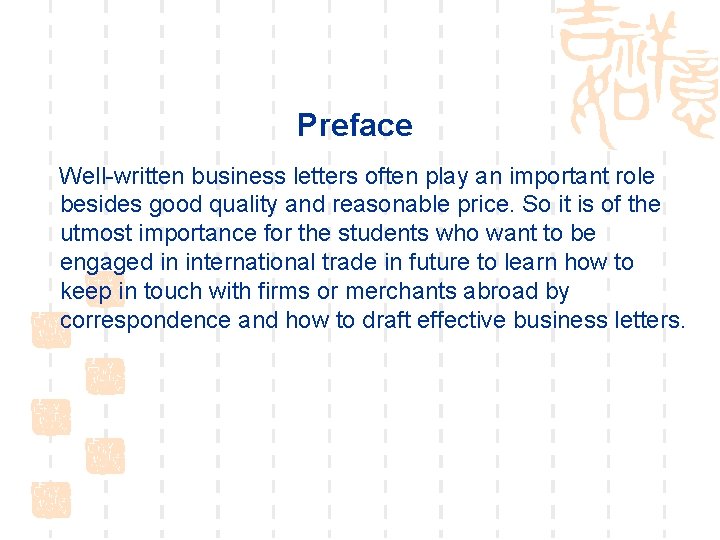 Preface Well-written business letters often play an important role besides good quality and reasonable