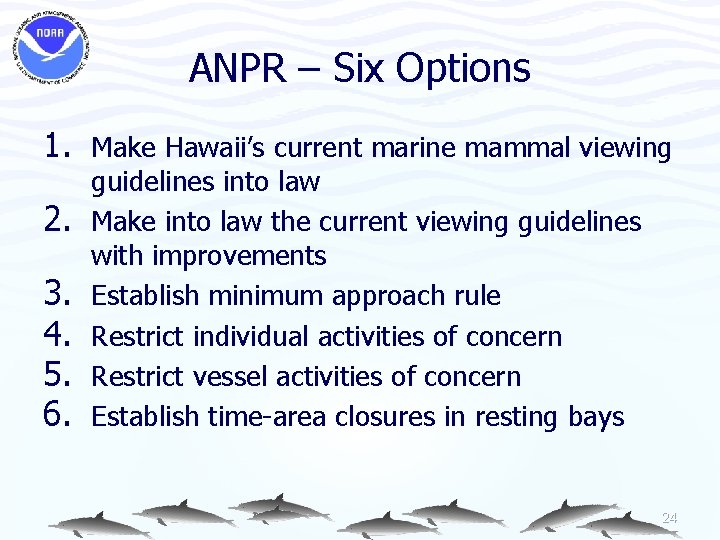 ANPR – Six Options 1. Make Hawaii’s current marine mammal viewing 2. 3. 4.