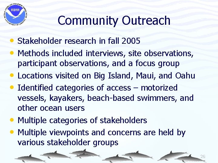 Community Outreach • Stakeholder research in fall 2005 • Methods included interviews, site observations,