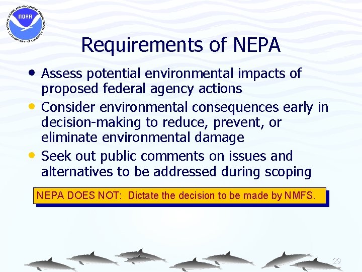 Requirements of NEPA • Assess potential environmental impacts of • • proposed federal agency