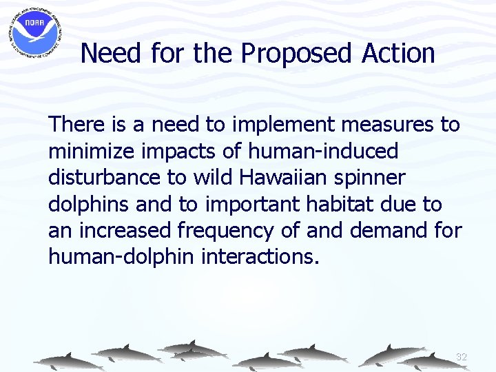 Need for the Proposed Action There is a need to implement measures to minimize