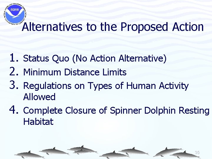 Alternatives to the Proposed Action 1. Status Quo (No Action Alternative) 2. Minimum Distance