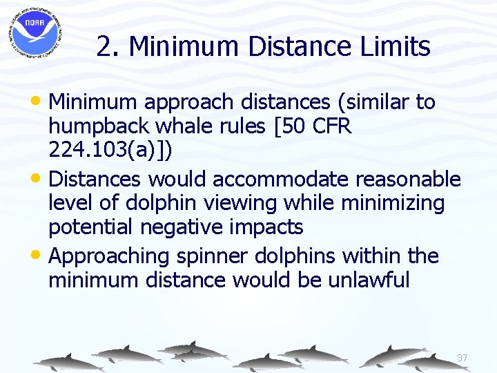 2. Minimum Distance Limits • Minimum approach distances (similar to humpback whale rules [50