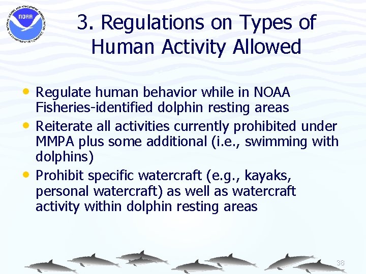 3. Regulations on Types of Human Activity Allowed • Regulate human behavior while in