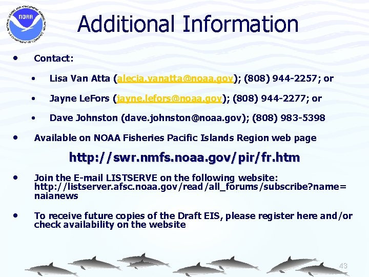Additional Information • • Contact: • Lisa Van Atta (alecia. vanatta@noaa. gov); (808) 944