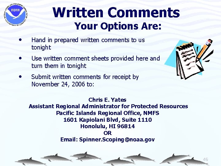 Written Comments Your Options Are: • Hand in prepared written comments to us tonight