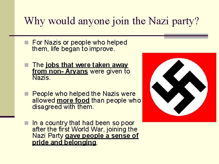Why would anyone join the Nazi party? n For Nazis or people who helped Why would anyone join the Nazi party? n For Nazis or people who helped