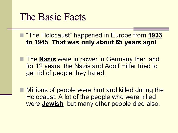 The Basic Facts n “The Holocaust” happened in Europe from 1933 to 1945. That The Basic Facts n “The Holocaust” happened in Europe from 1933 to 1945. That