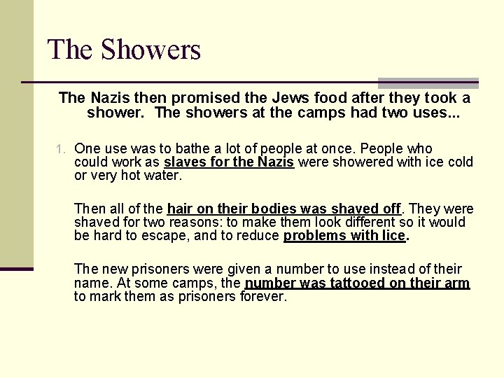 The Showers The Nazis then promised the Jews food after they took a shower. The Showers The Nazis then promised the Jews food after they took a shower.