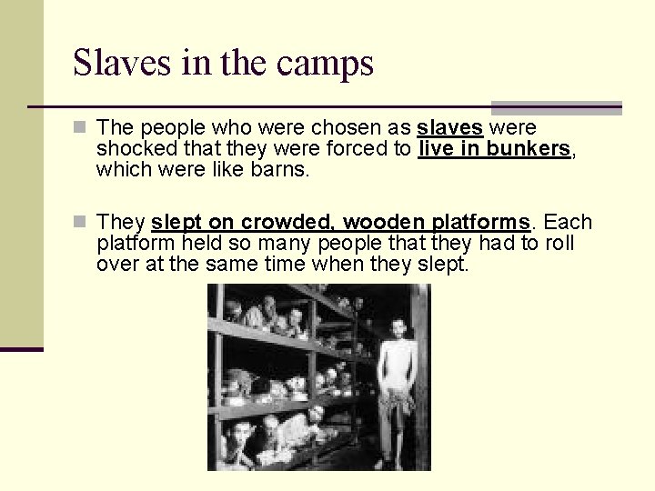 Slaves in the camps n The people who were chosen as slaves were shocked Slaves in the camps n The people who were chosen as slaves were shocked