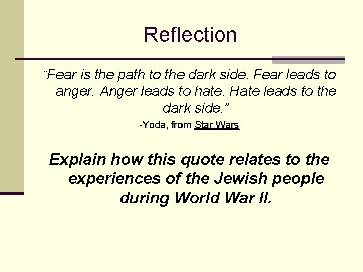Reflection “Fear is the path to the dark side. Fear leads to anger. Anger Reflection “Fear is the path to the dark side. Fear leads to anger. Anger