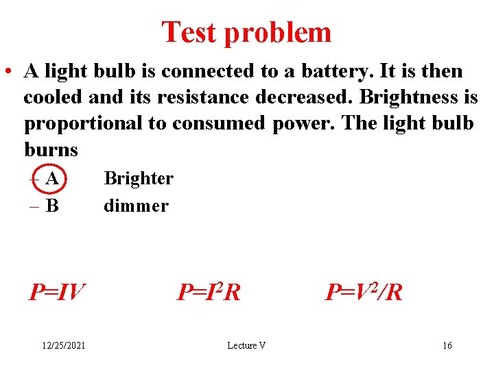Test problem • A light bulb is connected to a battery. It is then