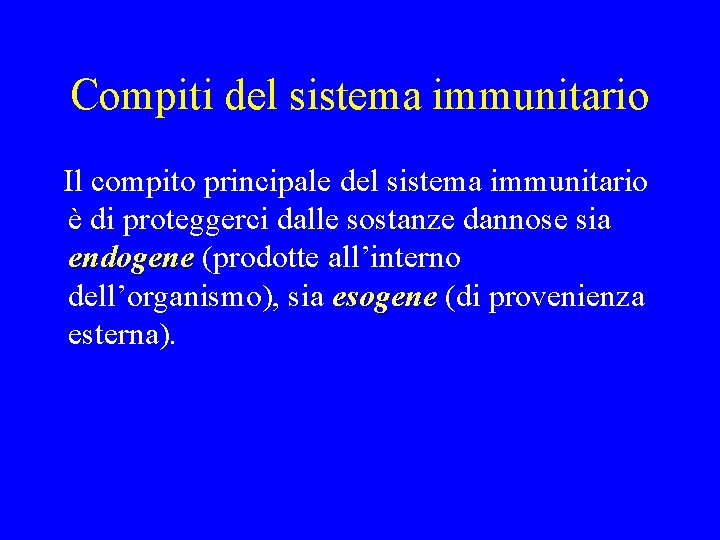 Compiti del sistema immunitario Il compito principale del sistema immunitario è di proteggerci dalle