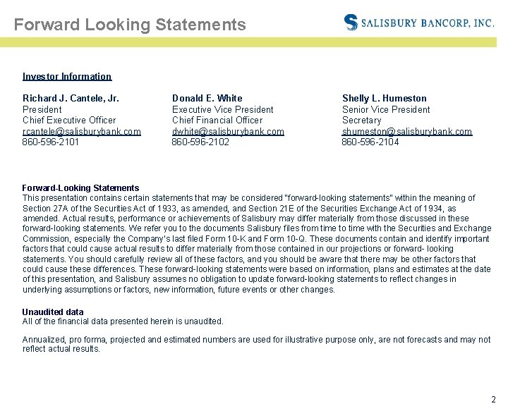 Forward Looking Statements Investor Information Richard J. Cantele, Jr. President Chief Executive Officer rcantele@salisburybank.