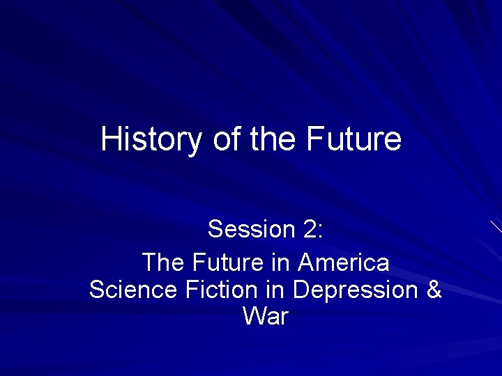 History of the Future Session 2: The Future in America Science Fiction in Depression
