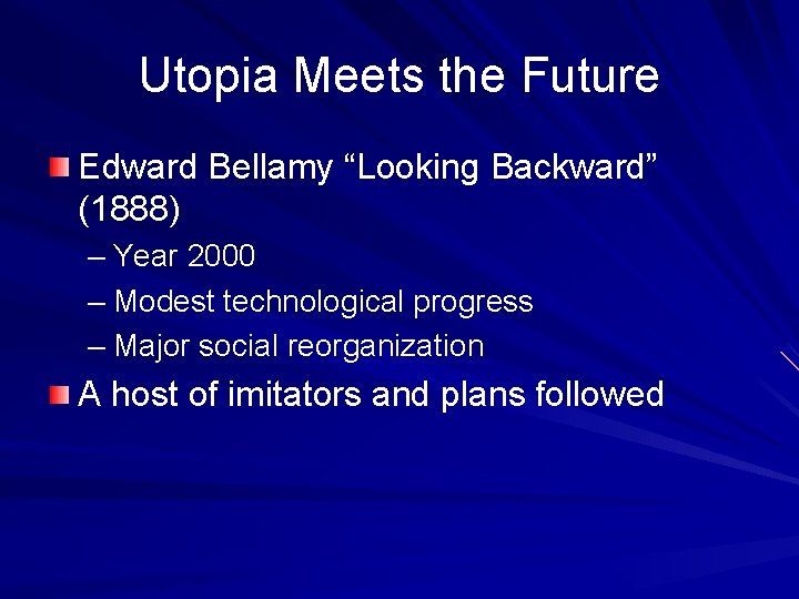Utopia Meets the Future Edward Bellamy “Looking Backward” (1888) – Year 2000 – Modest