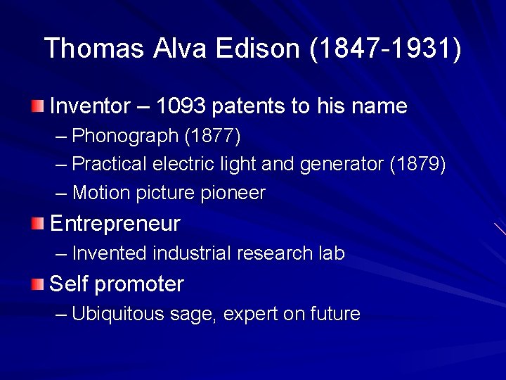 Thomas Alva Edison (1847 -1931) Inventor – 1093 patents to his name – Phonograph
