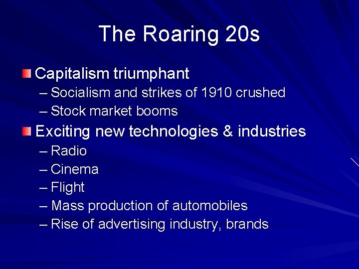 The Roaring 20 s Capitalism triumphant – Socialism and strikes of 1910 crushed –