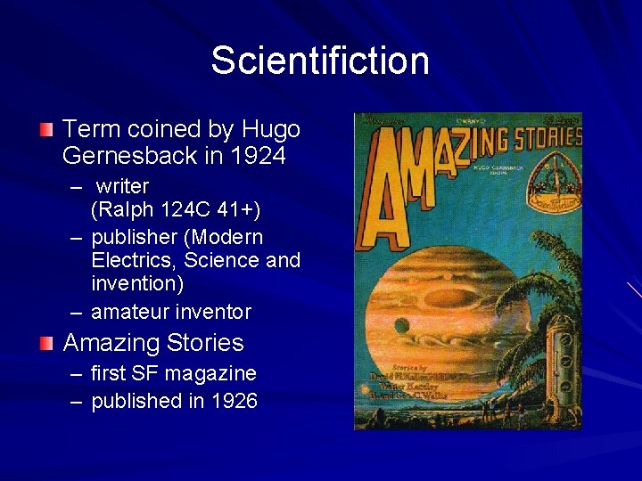 Scientifiction Term coined by Hugo Gernesback in 1924 – writer (Ralph 124 C 41+)