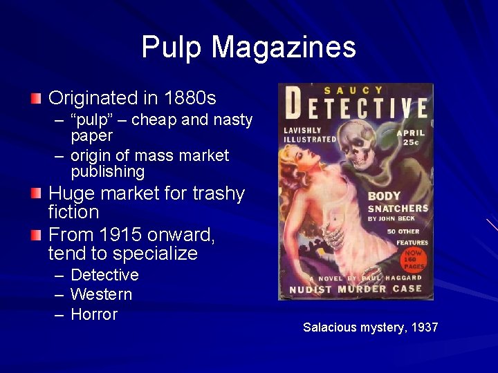 Pulp Magazines Originated in 1880 s – “pulp” – cheap and nasty paper –