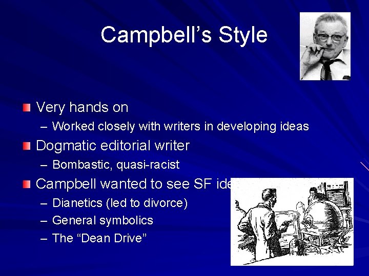 Campbell’s Style Very hands on – Worked closely with writers in developing ideas Dogmatic