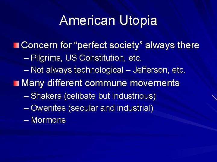 American Utopia Concern for “perfect society” always there – Pilgrims, US Constitution, etc. –