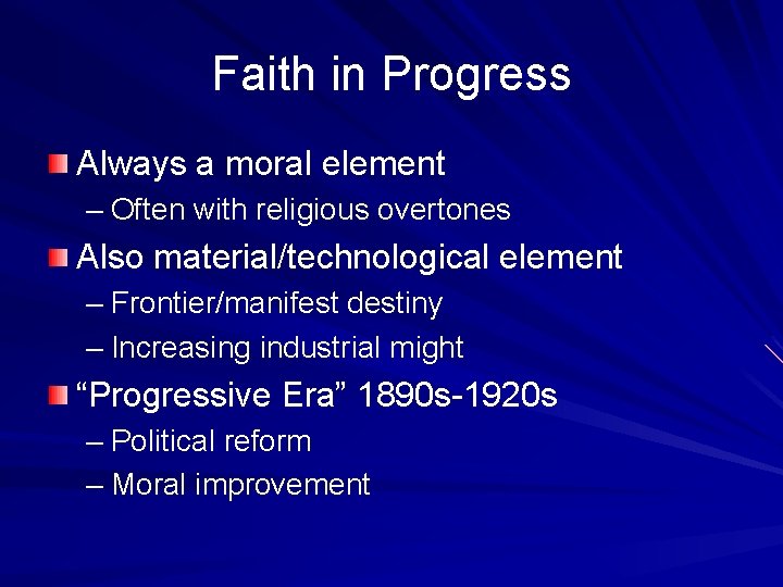 Faith in Progress Always a moral element – Often with religious overtones Also material/technological