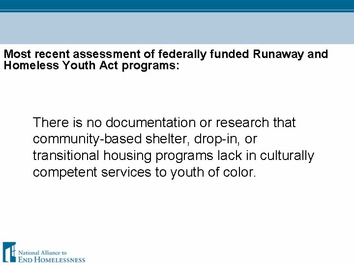 Most recent assessment of federally funded Runaway and Homeless Youth Act programs: There is