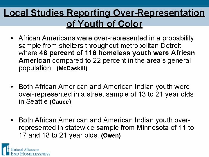 Local Studies Reporting Over-Representation of Youth of Color • African Americans were over-represented in