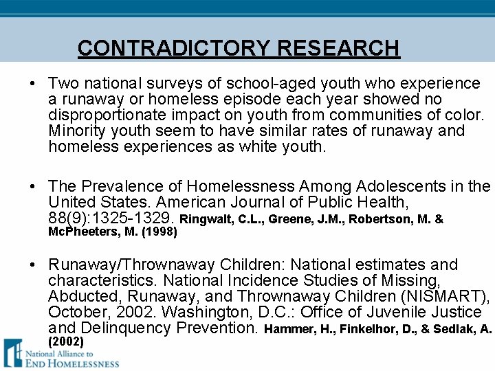 CONTRADICTORY RESEARCH • Two national surveys of school-aged youth who experience a runaway or