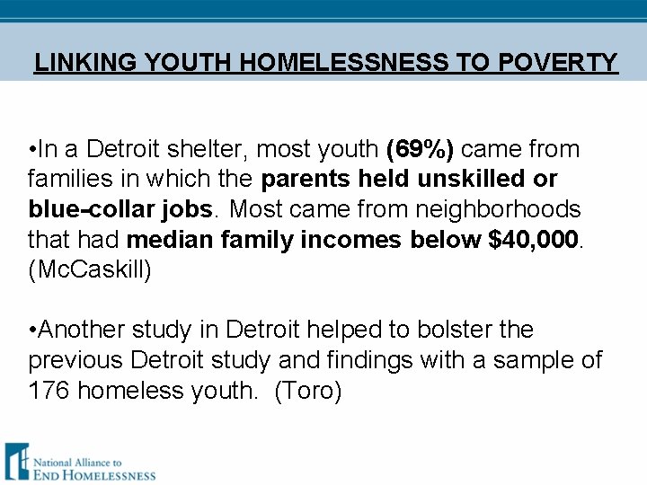 LINKING YOUTH HOMELESSNESS TO POVERTY • In a Detroit shelter, most youth (69%) came