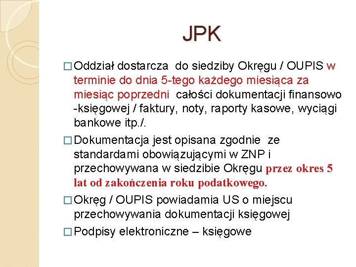 JPK � Oddział dostarcza do siedziby Okręgu / OUPIS w terminie do dnia 5