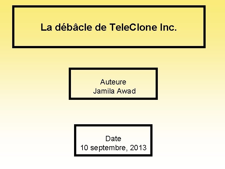 La débâcle de Tele. Clone Inc. Auteure Jamila Awad Date 10 septembre, 2013 