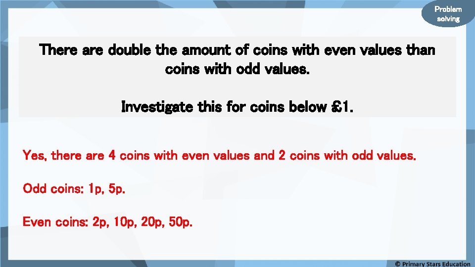 Problem solving There are double the amount of coins with even values than coins Problem solving There are double the amount of coins with even values than coins