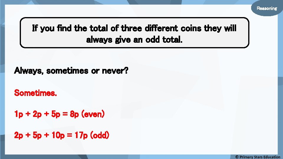 Reasoning If you find the total of three different coins they will always give Reasoning If you find the total of three different coins they will always give