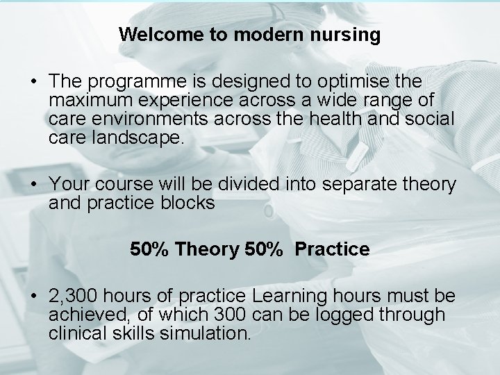 Welcome to modern nursing • The programme is designed to optimise the maximum experience Welcome to modern nursing • The programme is designed to optimise the maximum experience