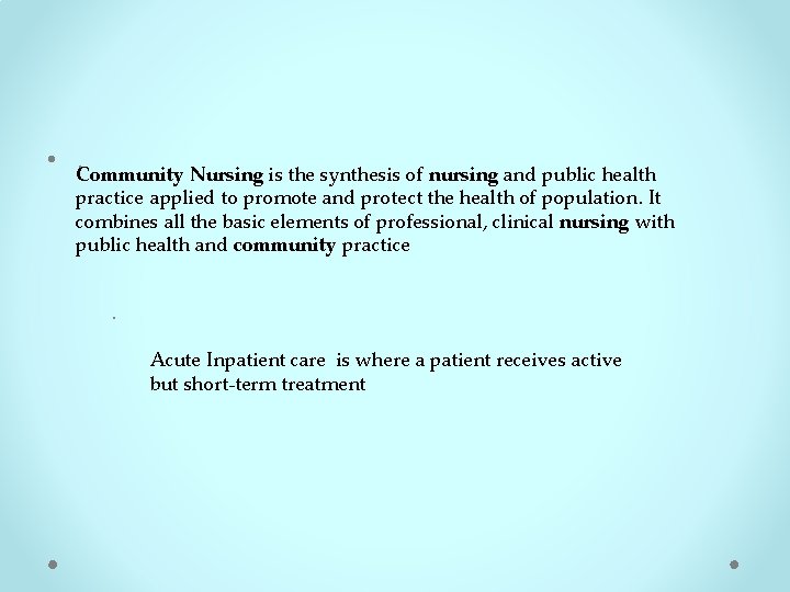 • Community. Nursing is the synthesis of nursing and public health practice applied • Community. Nursing is the synthesis of nursing and public health practice applied
