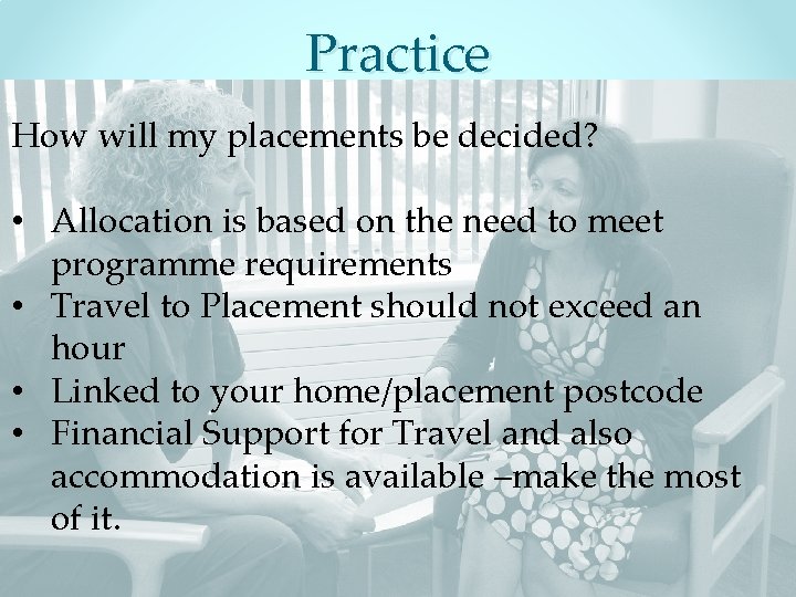 Practice How will my placements be decided? • Allocation is based on the need Practice How will my placements be decided? • Allocation is based on the need