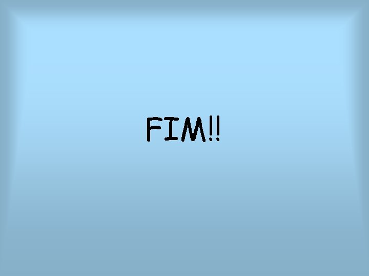 FIM!! 