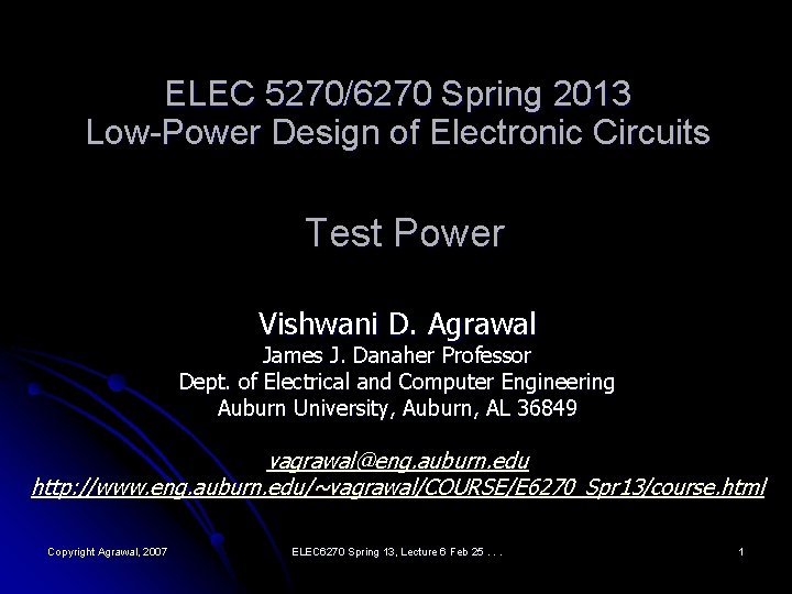 ELEC 5270/6270 Spring 2013 Low-Power Design of Electronic Circuits Test Power Vishwani D. Agrawal