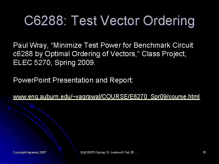 C 6288: Test Vector Ordering Paul Wray, “Minimize Test Power for Benchmark Circuit c