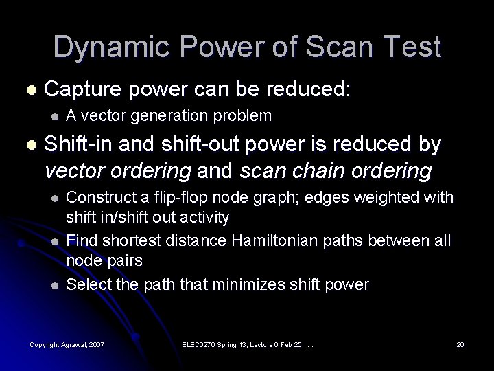 Dynamic Power of Scan Test l Capture power can be reduced: l l A